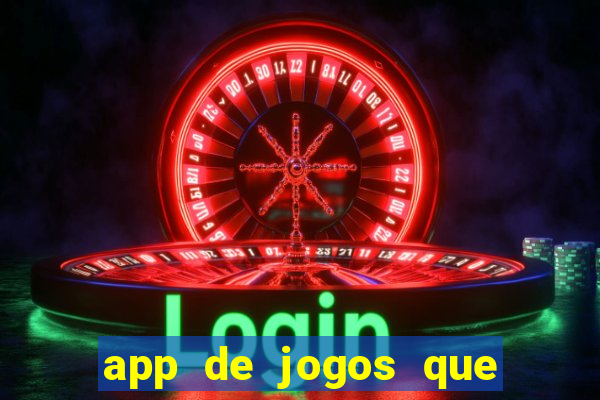 app de jogos que ganha dinheiro de verdade